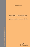 Barnett Newman: Splendeur mystique et horreur absolue (Histoires Et Idées Des Arts) (French Edition) 2343067813 Book Cover