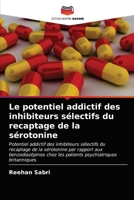 Le potentiel addictif des inhibiteurs sélectifs du recaptage de la sérotonine 6203650382 Book Cover