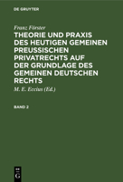 Theorie und Praxis des heutigen gemeinen preußischen Privatrechts auf der Grundlage des gemeinen deutschen Rechts Theorie und Praxis des heutigen geme 3112348117 Book Cover