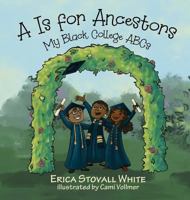 A is for Ancestors: My Black College ABCs 096000050X Book Cover