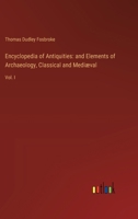 Encyclopedia of Antiquities: and Elements of Archaeology, Classical and Mediæval: Vol. I 338511196X Book Cover