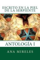 Escrito En La Piel De La Serpiente: Antolog�a I 1542930693 Book Cover