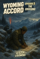 Wyoming Accord: Episode 5: The Crossing B0F7B4C7W5 Book Cover
