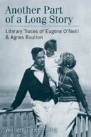 Another Part of a Long Story: Literary Traces of Eugene O'Neill and Agnes Boulton 0472117173 Book Cover