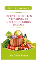 QU'EST-CE QUE LES VITAMINES ET L'EFFET DU CORPS HUMAIN B0BF361VXC Book Cover