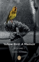 Yellow Bird - A Memoir: Volume 1 2958089320 Book Cover