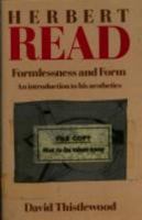 Herbert Read: Formlessness and Form : An Introduction to His Aesthetics 0710201478 Book Cover