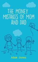 The Money Mistakes of Mom and Dad 1795665629 Book Cover