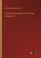 A Practical Introduction to Latin Prose Composition 3385253020 Book Cover