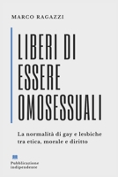 Liberi di essere Omosessuali: La normalità di gay e lesbiche B08Z9VZZKF Book Cover