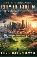 CITY OF GIRTIN: Through The Darkest Times B0DS8SWQGX Book Cover