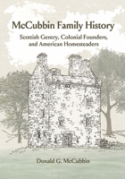 McCubbin Family History: Scottish Gentry, Colonial Founders, and American Homesteaders B0G45SVDFZ Book Cover