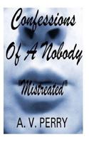 Confessions Of A Nobody: Mistreated 1500283061 Book Cover