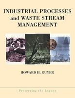 Industrial Processes and Waste Stream Management (Preserving the Legacy) 0471299847 Book Cover