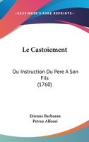 Le castoiement ou Instruction du pere a son fils, ouvrage moral en vers, compos� au XIIIe si�cle 1104138352 Book Cover