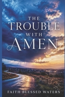 The Trouble with Amen B0HG8W5X8H Book Cover