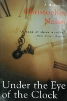 Under the Eye of the Clock: The Life Story of Christopher Nolan 0312012667 Book Cover
