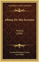 Album De Mis Secretos: Poesias (1880) 1145015484 Book Cover