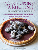 Once Upon a Kitchen: 101 Magical Recipes 1640210709 Book Cover