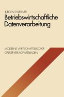 Betriebswirtschaftliche Datenverarbeitung: Systeme, Strukturen, Methoden, Verfahren, Entscheidungshilfen 3409316310 Book Cover