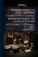 Memoria Sobre Un Nuevo Método Curativo Del Cólera-morbo (mordechi De La India) Y De Las Afecciones Tifoideas... 1279920971 Book Cover