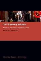 21st Century Yakuza: Death of Japanese Organised Crime (Clarendon Studies in Criminology) 0198876211 Book Cover