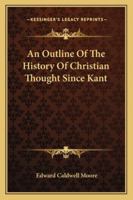 An Outline of the History of Christian Thought Since Kant [microform] 1508461627 Book Cover