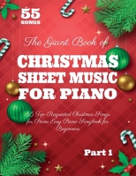 The Giant Book of Christmas Sheet Music For Piano: 55 Top-Requested Christmas Songs for Piano Easy Piano Songbook for Beginners B0CPFW2D4Z Book Cover