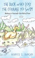 The Duck Who Lost the Courage to Swim: Believe in Yourself - Get Rid of Fear 1478755385 Book Cover