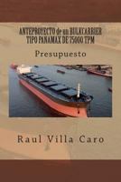 ANTEPROYECTO de un BULKCARRIER TIPO PANAMAX DE 75000 TPM: Presupuesto 1500988855 Book Cover