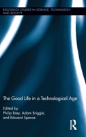 The Good Life in a Technological Age 0415754526 Book Cover