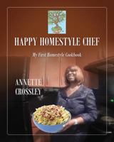 Happy Homestyle Chef: My First Homestyle Cookbook 1478757418 Book Cover