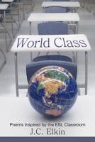 World Class: Poems Inspired by the ESL Classroom 1627200029 Book Cover