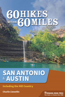 60 Hikes Within 60 Miles: San Antonio & Austin: Including the Texas Hill Country 1634043588 Book Cover
