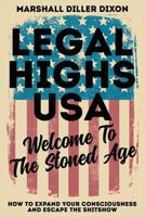 Legal Highs USA - Welcome to the Stoned Age : How to Expand Your Consciousness and Escape the Shitshow 173156144X Book Cover