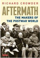 Aftermath - The Makers of the Post-War World 1784531022 Book Cover