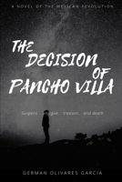 The Decision of Pancho Villa: A Novel of the Mexican Revolution B0B5K9W956 Book Cover