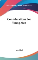Considerations For Young Men 0548326088 Book Cover
