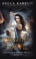 Daughters of the Devil: Ascent of the Witch Trilogy 1960891189 Book Cover