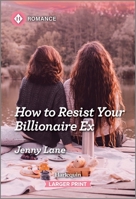 How to Resist Your Billionaire Ex 1335470778 Book Cover