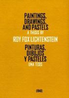 Paintings, Drawings And Pastels/Pinturas, Dibujos Y Pasteles: A Thesis By/Una Tesis Roy Fox Lichtenstein 8489935696 Book Cover