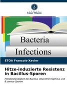 Hitze-induzierte Resistenz in Bacillus-Sporen: Hitzebeständigkeit bei Bacillus stearothermophilus und B.cereus-Sporen 6202732733 Book Cover