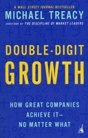 Double-Digit Growth: How Great Companies Achieve It--No Matter What 159184066X Book Cover