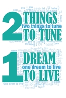 Two Things to Tune One Dream to Live 6227975451 Book Cover