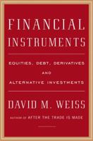 Financial Instruments: Equities, Debt, Derivatives, and Alternative Investments 1591842271 Book Cover