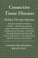 Connective Tissue Diseases: Holistic Therapy Options: Sjoegren's Syndrome; Systemic Sclerosis - Scleroderma; Systemic Lupus Erythematosus; Discoid Lupus Erythematosus; Secondary and Primary Raynaud's  1591099803 Book Cover