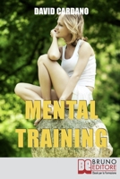 Mental Training. Gli Elementi Chiave dell'Allenamento Mentale per la Crescita Personale e la Gestione Emotiva. (Ebook italiano - Anteprima Gratis): Gli ... e la Gestione Emotiva. 8861745237 Book Cover