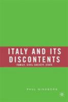 Italy and Its Discontents: Family, Civil Society, State 1403973946 Book Cover