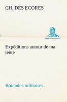 Expéditions autour de ma tente Boutades militaires 3849130339 Book Cover