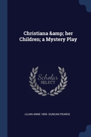 Christiana & her Children; a Mystery Play 1376717158 Book Cover